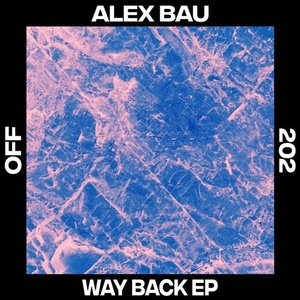 Alex Bau - Way Back [OFF202]