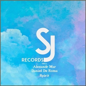 Alexandr Mar, Daniel De Roma - Spirit EP [SJRS0175]