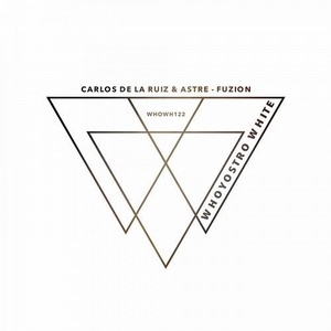 Astre, Carlos De la Ruiz - Fuzion [WHOWH122]