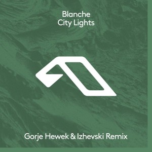 Blanche - City Lights (Gorje Hewek and Izhevski Remix) [ANJDEE421D]