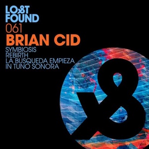 Brian Cid - Symbiosis / Rebirth / La Busqueda Empieza / In Tuno Sonora [LF061D]