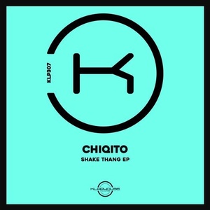Chiqito - Shake Thang [KLP307]