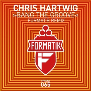 Chris Hartwig - Bang The Groove (Format:B Remix) [FMKDIGI065]