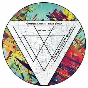Conor Harris - That Shop [WHOWH124]