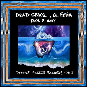 Dead Space, G. Felix - Take It Easy [DH068]