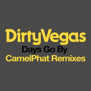 Dirty Vegas - Days Go By (CamelPhat Remixes) [NEW9360BD]