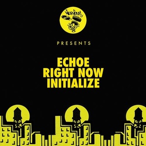 Echoe - Right Now / Initialize [NUR24748]