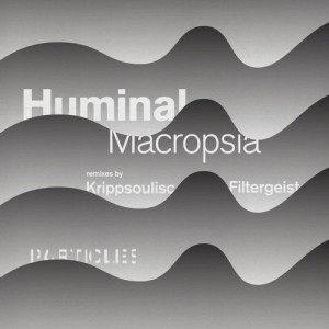 Huminal - Macropsia (Particles Edition) [PSI1916]