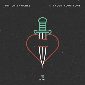 Junior Sanchez - Without Your Love [ARSBJKT100]