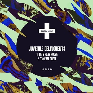 Juvenile Delinquents - Let's Play House / Take Me There [ARR0144]