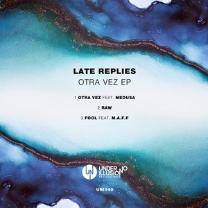 Late Replies - Otra Vez EP [UNI140]