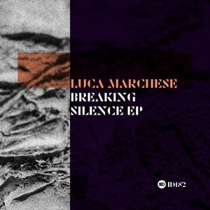 Luca Marchese - Breaking Silence EP [ID182]