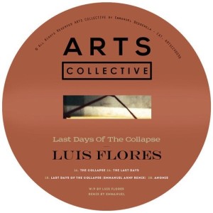 Luis Flores - Last Days Of The Collapse EP [ARTSCOLLECTIVE030]