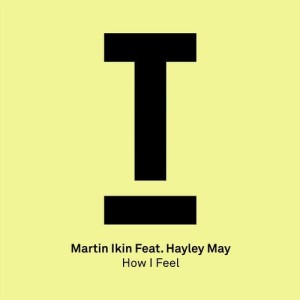 Martin Ikin, Hayley May - How I Feel [TOOL80001Z]