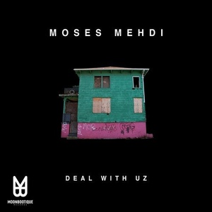 Moses Mehdi - Deal With Uz [MOON105]