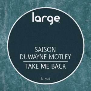 Saison, Duwayne Motley - Take Me Back [LAR306]