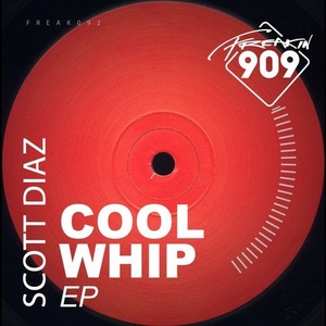 Scott Diaz - Cool Whip EP [FREAK092]