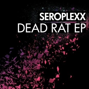 Seroplexx - Dead Rat EP [BNS066]