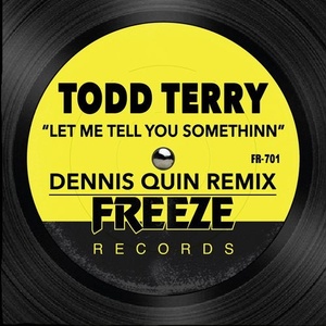 Todd Terry, D.M.S. - Let Me Tell You Somethinn (Dennis Quin Remix) [FR701]