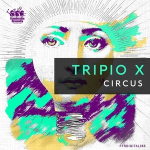 Tripio X - Circus [FFRDIGITAL065]