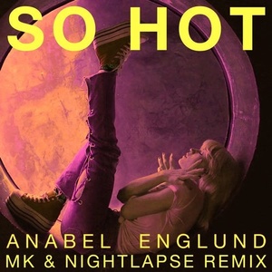 Anabel Englund - So Hot - MK x Nightlapse Extended Mix [UL00622]