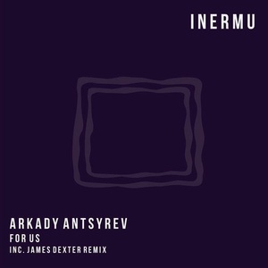 Arkady Antsyrev - For Us [INERMU018]