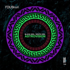 Black Girl / White Girl - Astrovision [RSH146]