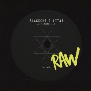Blackchild (ITA) - Jazz Ensemble EP [SGRAW021]