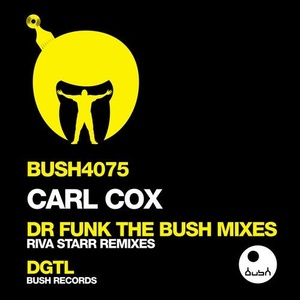 Carl Cox - Dr. Funk (Riva Starr Remixes) [BUSH4075]