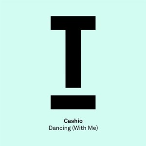 Cashio - Dancing (With Me) [TOOL82501Z]