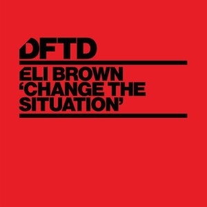 Eli Brown - Change The Situation [DFTDS132D2]
