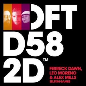 Ferreck Dawn, Leo Moreno, Alex Mills - Selfish Games - Extended Mix [DFTD582D2]
