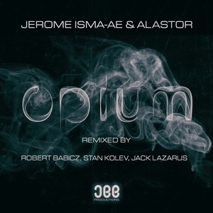 Jerome Isma-Ae, Alastor - Opium - Remixes [JEE058]