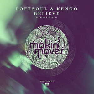 Loftsoul, Kengo - Believe (Atjazz Remixes) [feat. Nadine Ceaser] [MAKIN098]