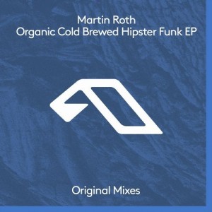Martin Roth - Organic Cold Brewed Hipster Funk EP [ANJDEE425BD]