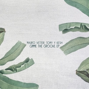 Mauro Vetter, Tomi&Kesh - Gimme The Groove [HBT244]