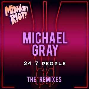 Michael Gray - 24 7 People (The Remixes) [MIDRIOTD202]