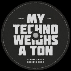Robbie Rivera - Cooking Good / Mama's Groove [MTWAT152]