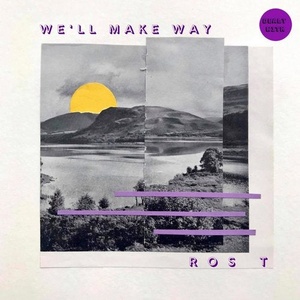 Ros T - We'll Make Way [194525124249]