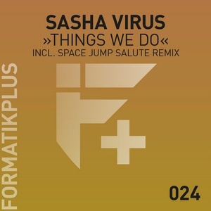Sasha Virus - Things We Do [FMKPLUS024]
