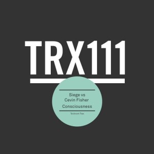 Siege, Cevin Fisher - Consciousness [TRX11101Z]