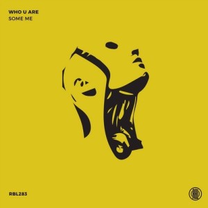Some Me - Who U Are [RBL283]