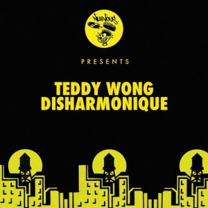 Teddy Wong - Disharmonique [NUR24651]