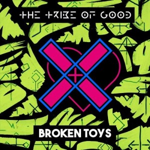 The Tribe Of Good - Broken Toys [UL00488]