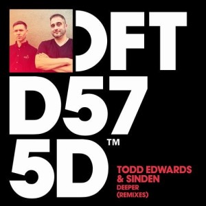 Todd Edwards, Sinden - Deeper (Remixes) [DFTD575D3]