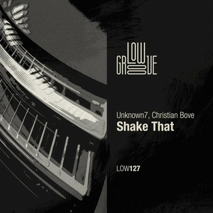 Unknown7, Christian Bove - Shake That [LOW127]