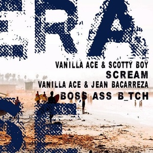 Vanilla Ace, Scotty Boy, Jean Bacarreza - Scream/ Boss Ass B_tch [ER523]