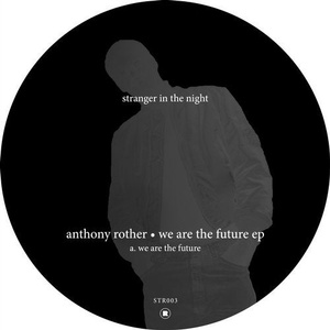 Anthony Rother - We Are The Future EP [STR003]