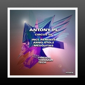 Antony PL - Circus EP [FTT019]