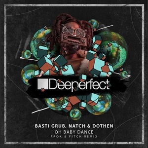 Basti Grub, Natch, Dothen - Oh Baby Dance (Prok & Fitch Remix) [DPE1143B]